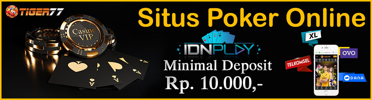 Situs Judi Agen Poker Online Terpercaya | Daftar IDNPlay Poker Pulsa 10rb